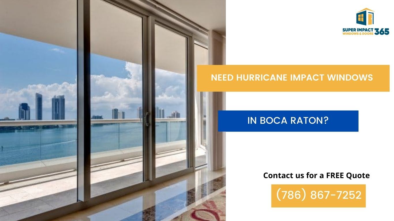 Need Hurricane Impact Windows in Boca Raton FL