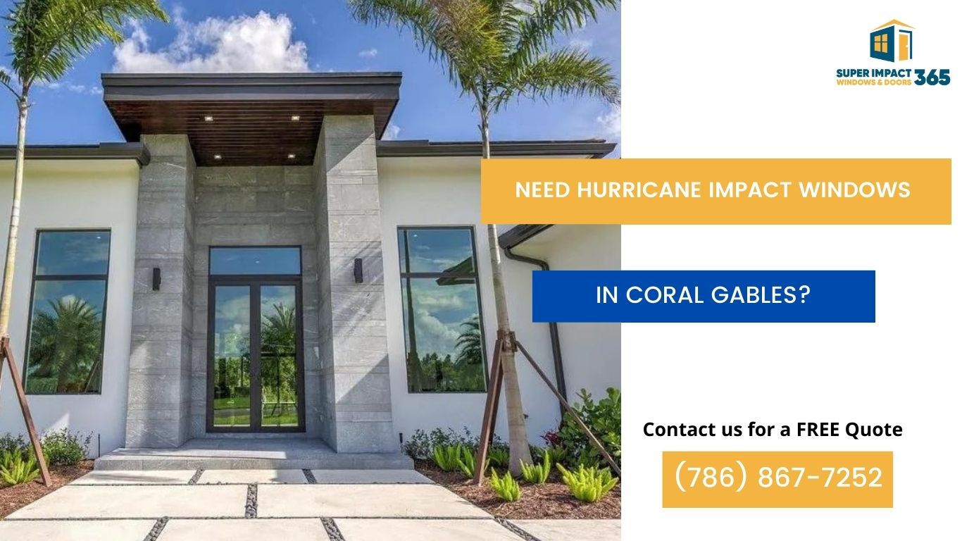 Need Hurricane Impact Windows in Coral Gables FL