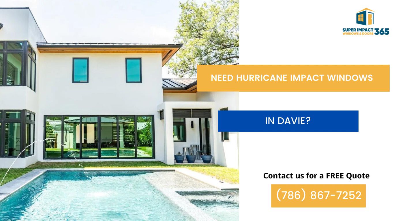 Need Hurricane Impact Windows in Davie FL