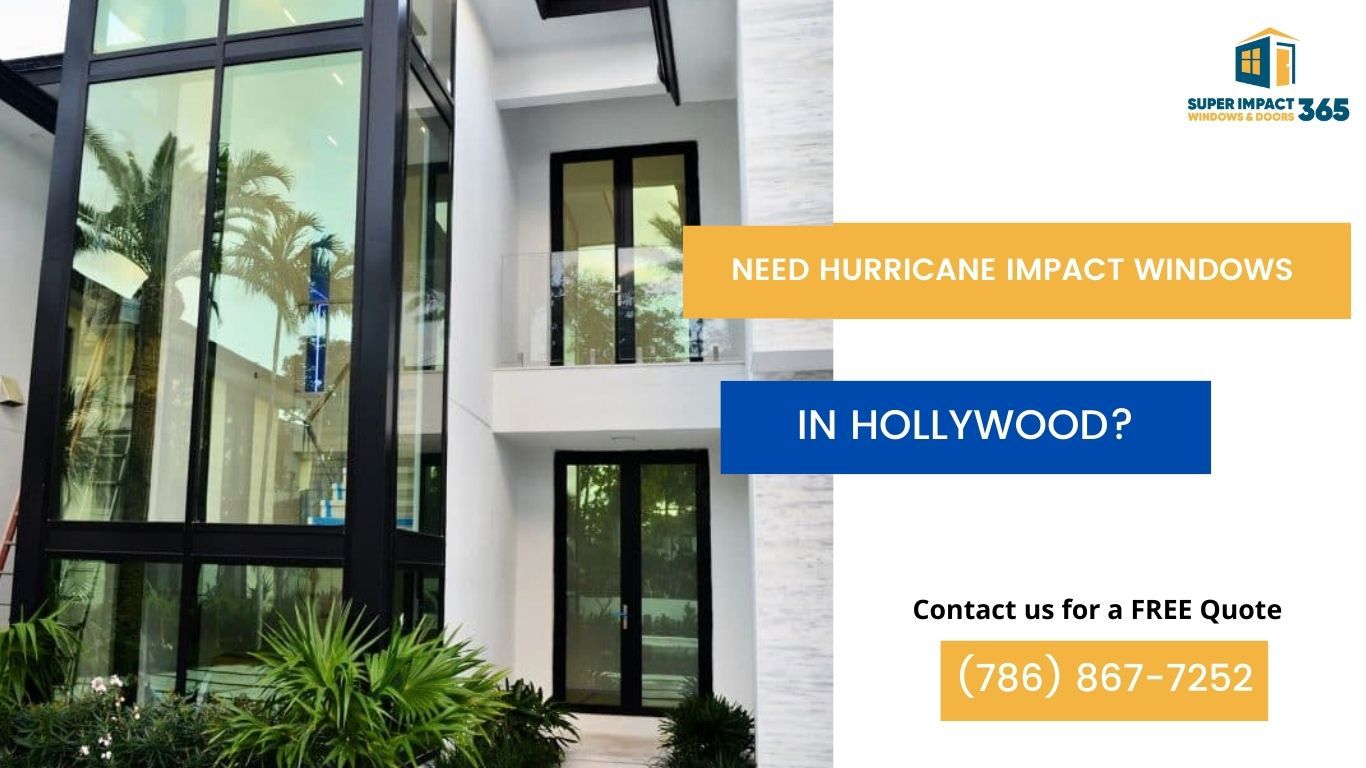 Need Hurricane Impact Windows in Hollywood FL