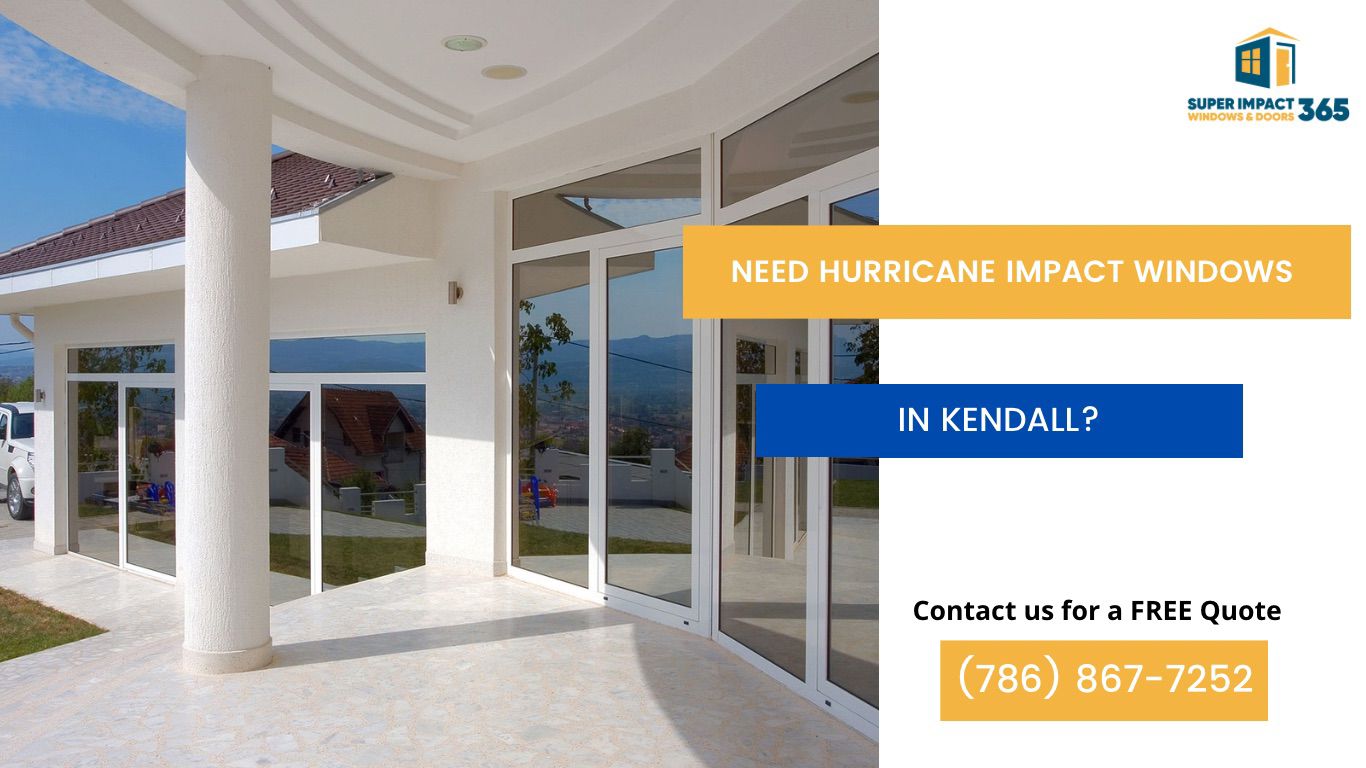 Need Hurricane Impact Windows in Kendall FL