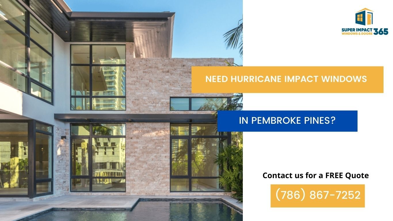 Need Hurricane Impact Windows in Pembroke Pines FL