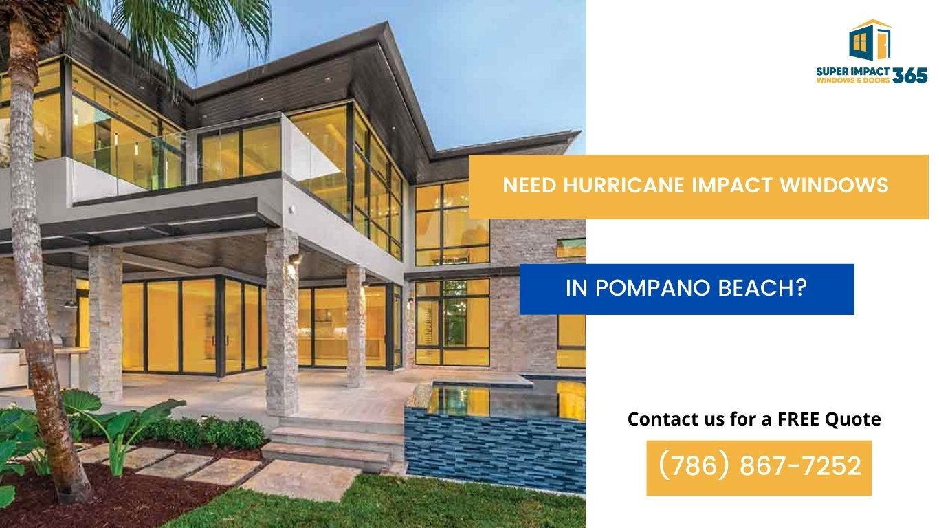 Need Hurricane Impact Windows in Pompano Beach FL