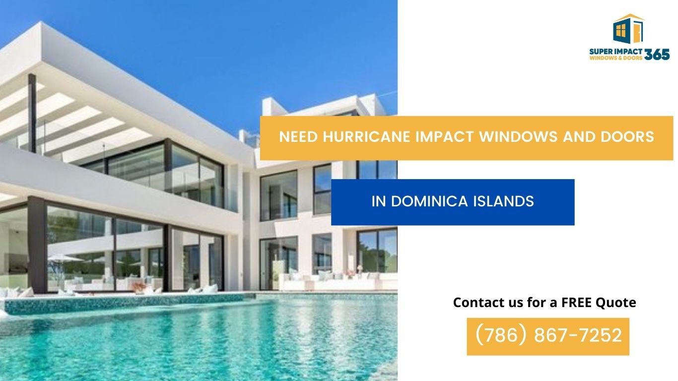 Hurricane Impact Windows and Doors in Dominica Islands