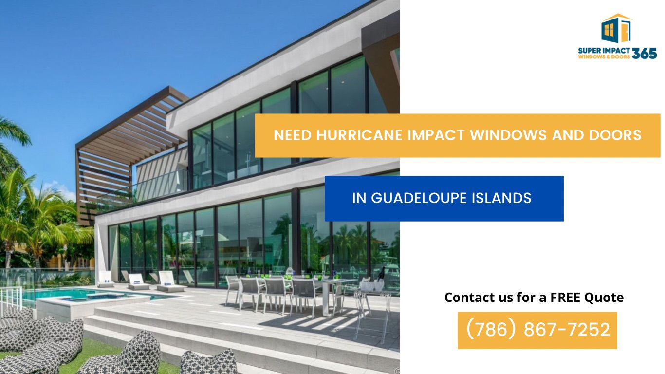 Hurricane Impact Windows and Doors in Guadeloupe Islands