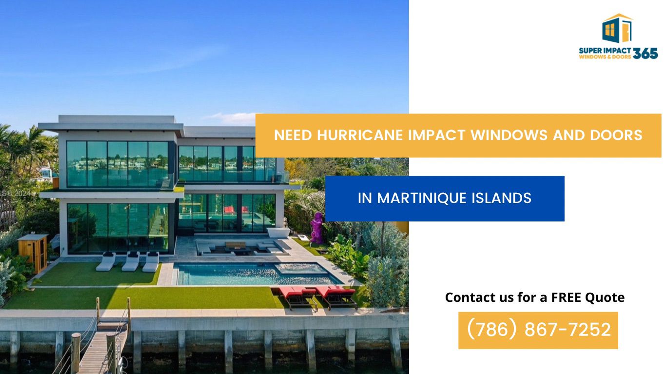 Hurricane Impact Windows and Doors in Martinique Islands